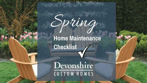 Spring Home Maintenance Checklist - Devonshire Custom Homes