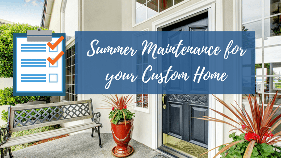 Summer Maintenance for Your Custom Home - Devonshire Custom Homes