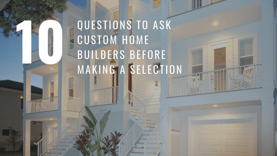 10 questoins to ask custom home builders