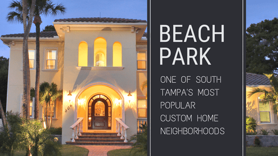 One of Tampa's Most Popular Custom Home Neighborhoods - Beach Park