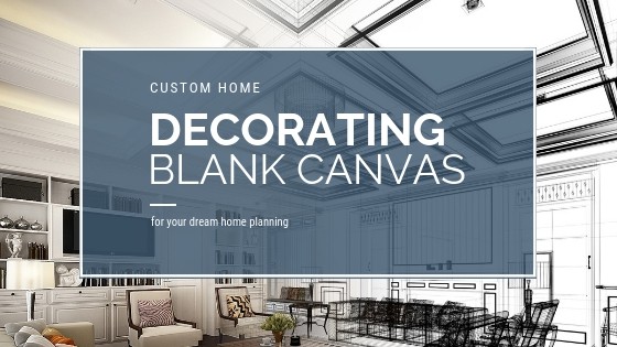 Custom Home Decorating Blank Canvas
