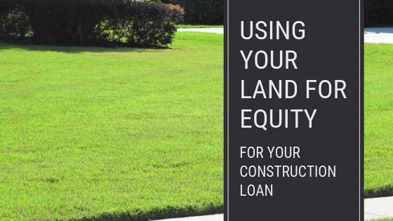 Land for Equity for Construction Loan