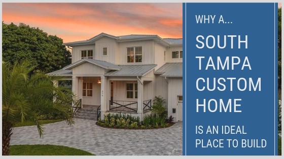 South Tampa Custom Home Ideal Place to Build