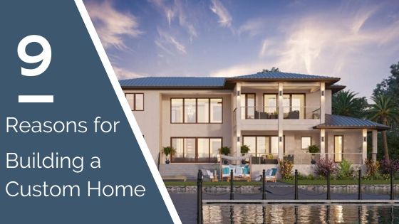 9 Reasons for Building a Custom Home - Devonshire Custom Homes
