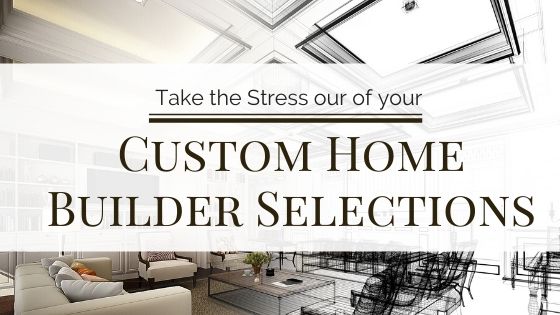 Custom Home builder selections