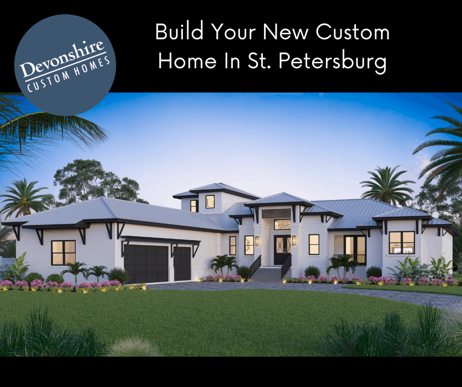 BUILD YOUR NEW CUSTOM HOME IN ST PETERSBURG