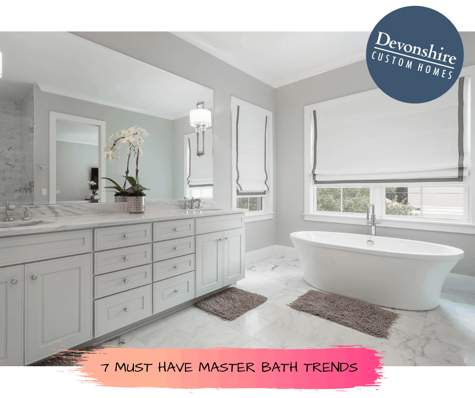 7 MUST HAVE MASTER BATH TRENDS