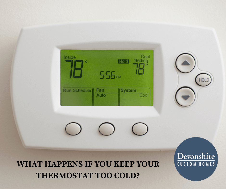WHAT HAPPENS IF YOU KEEP YOUR THERMOSTAT TOO COLD